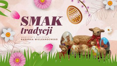 Grafika promująca warsztaty pieczenia baranka wielkanocnego 'Smak tradycji'